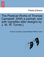 The Poetical Works of Thomas Campbell. [With a Portrait, and with Vignettes After Designs by J. M. W. Turner.] - Campbell, Thomas, and Turner, Joseph Mallord William