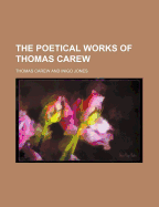 The Poetical Works of Thomas Carew