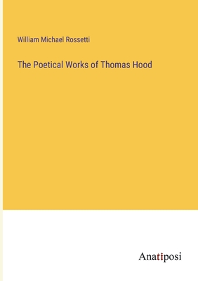 The Poetical Works of Thomas Hood - Rossetti, William Michael