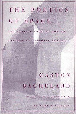 The Poetics of Space - Bachelard, Gaston