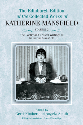 The Poetry and Critical Writings of Katherine Mansfield - Kimber, Gerri (Editor), and Plumridge, Anna, and Smith, Angela (Editor)