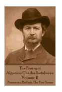 The Poetry of Algernon Charles Swinburne - Volume II: Poems and Ballads, the First Series
