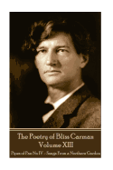 The Poetry of Bliss Carman - Volume XIII: Pipes of Pan No IV - Songs from a Northern Garden