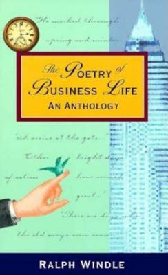 The Poetry of Business Life: An Anthology - Windle, Ralph