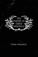 The Poetry of Chris McDonald: Volume 1