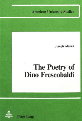The Poetry of Dino Frescobaldi - Alessia, Joseph