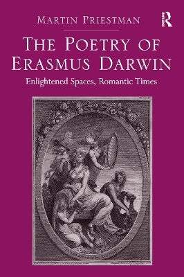 The Poetry of Erasmus Darwin: Enlightened Spaces, Romantic Times - Priestman, Martin