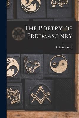 The Poetry of Freemasonry - Morris, Robert