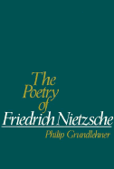 The Poetry of Friedrich Nietzsche - Grundlehner, Philip