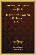 The Poetry of George Wither V1 (1902)