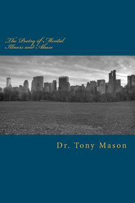 The Poetry of Mental Illness and Abuse - Mason, Tony