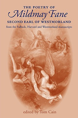 The Poetry of Mildmay Fane, Second Earl of Westmorland: From the Fulbeck, Harvard and Westmorland Manuscripts - Cain, Tom (Editor)