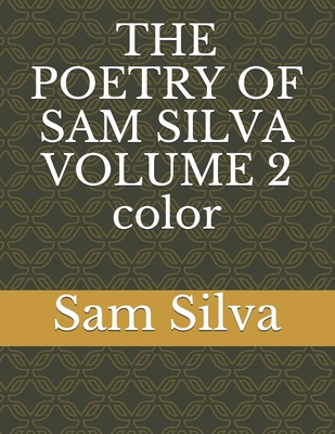 THE POETRY OF SAM SILVA VOLUME 2 color - Silva, Sam