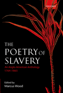 The Poetry of Slavery: An Anglo-American Anthology, 1764-1865
