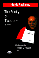 The Poetry of Toxic Love: With the appendix: The Late D`Aiazzo - A tale