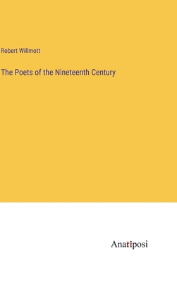 The Poets of the Nineteenth Century - Willmott, Robert