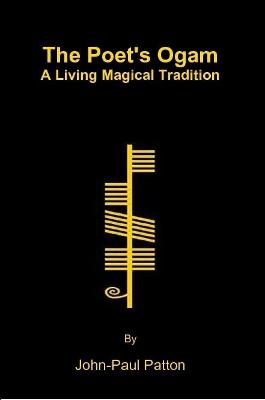 The Poet's Ogam: A Living Magical Tradition - Patton, John-Paul