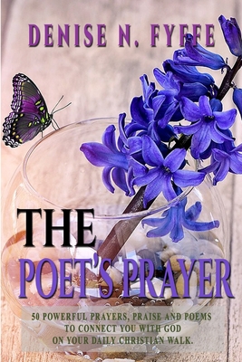 The Poet's Prayer - Fyffe, Denise N