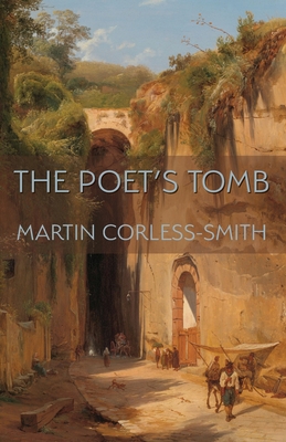 The Poet's Tomb - Corless-Smith, Martin