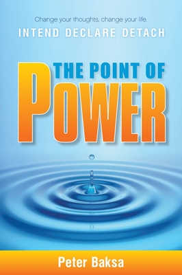 The Point of Power: Change Your Thoughts, Change Your Life - Baska, Peter