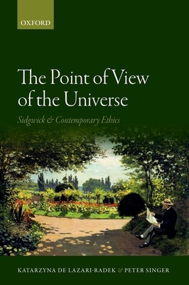 The Point of View of the Universe: Sidgwick and Contemporary Ethics - Lazari-Radek, Katarzyna de, and Singer, Peter