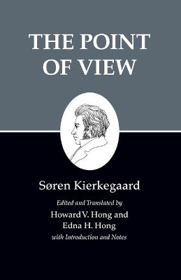 The Point of View - Kierkegaard, Sren, and Hong, Howard V (Translated by), and Hong, Edna H (Translated by)