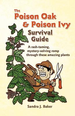 The Poison Oak and Poison Ivy Survival Guide - Baker, Sandra J