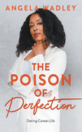 The Poison of Perfection
