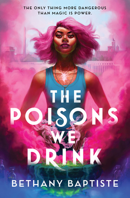 The Poisons We Drink - Baptiste, Bethany