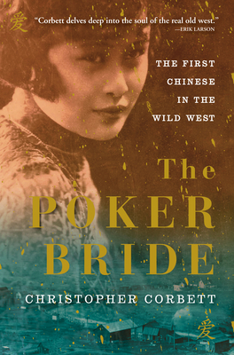 The Poker Bride: The First Chinese in the Wild West - Corbett, Christopher