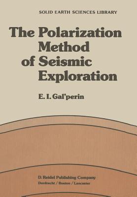 The Polarization Method of Seismic Exploration - Galperin, E I