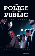 The Police and the Public: Stop the Madness