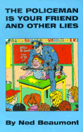 The Policeman Is Your Friend and Other Lies