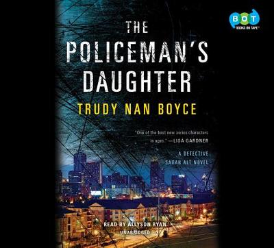 The Policeman's Daughter - Boyce, Trudy Nan, and Ryan, Allyson (Read by)