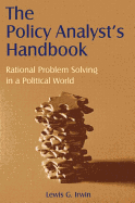 The Policy Analyst's Handbook: Rational Problem Solving in a Political World