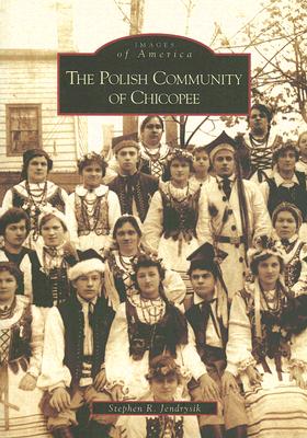 The Polish Community of Chicopee - Jendrysik, Stephen R