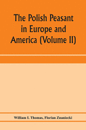 The Polish peasant in Europe and America: monograph of an immigrant group (Volume II) Primary-Group Organization