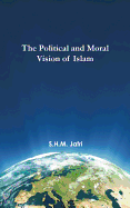 The Political and Moral Vision of Islam