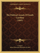 The Political Annals Of South Carolina (1845)