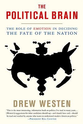 The Political Brain: The Role of Emotion in Deciding the Fate of the Nation - Westen, Drew