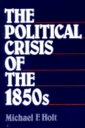 The Political Crisis of the 1850s