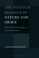 The Political Dialogue of Nature and Grace: Toward a Phenomenology of Chaste Anarchism