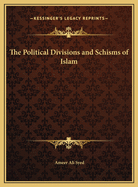 The Political Divisions and Schisms of Islam