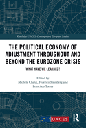 The Political Economy of Adjustment Throughout and Beyond the Eurozone Crisis: What Have We Learned?