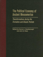 The Political Economy of Ancient Mesoamerica: Transformations During the Formative and Classic Periods