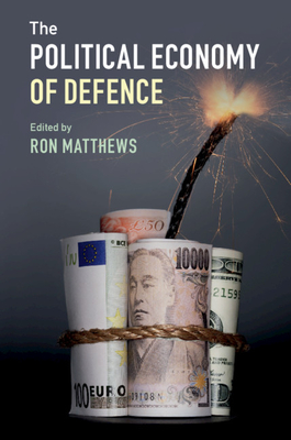 The Political Economy of Defence - Matthews, Ron (Editor)