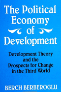 The Political Economy of Development: Development Theory and the Prospects for Change in the Third World