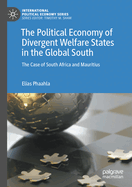 The Political Economy of Divergent Welfare States in the Global South: The Case of South Africa and Mauritius