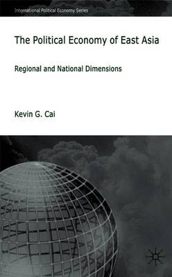 The Political Economy of East Asia: Regional and National Dimensions - Cai, K