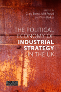 The Political Economy of Industrial Strategy in the UK: From Productivity Problems to Development Dilemmas